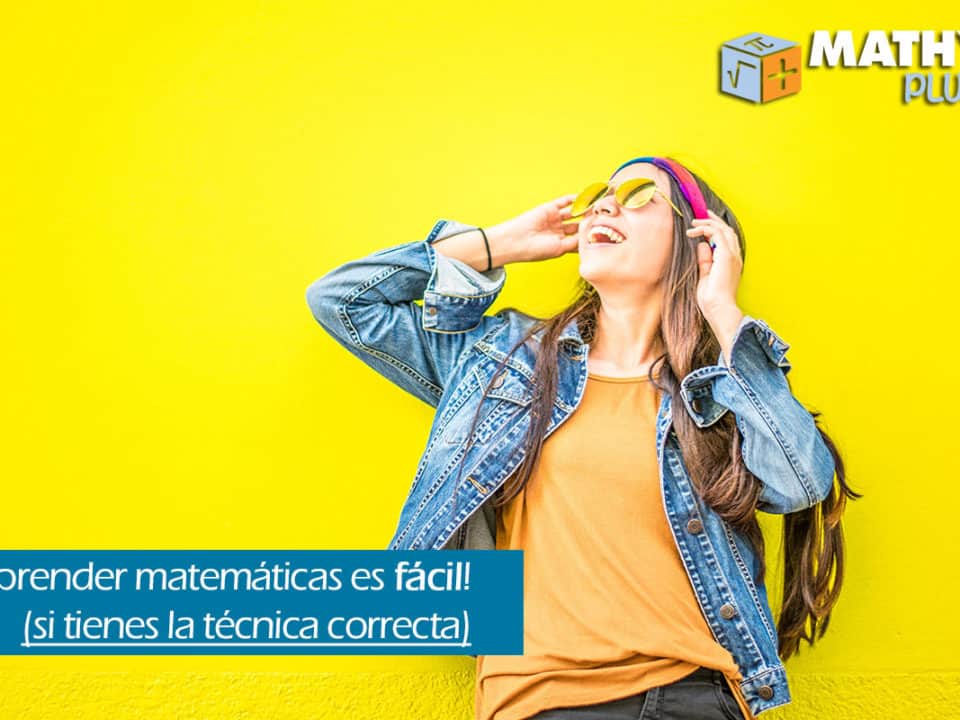 01-¡Aprender matemáticas es fácil! (si tienes la técnica correcta)